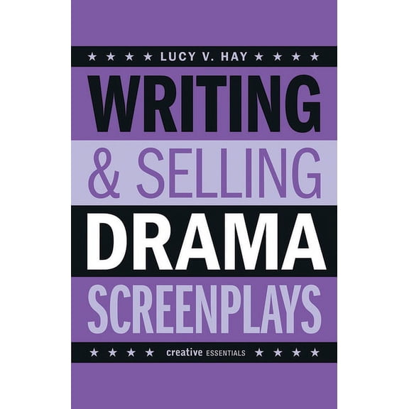 Writing & Selling Screenplays: Writing & Selling Drama Screenplays (Paperback)