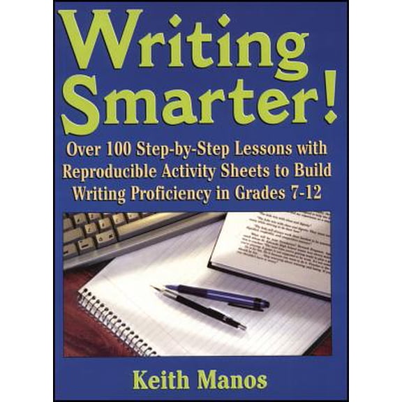 Pre-Owned Writing Smarter! : Over 100 Step-By-Step Lessons with Reproducible Activity Sheets to Build Writing Proficiency in Grades 7-12