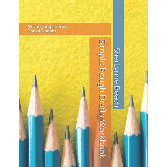 Writing Steps Simple Rough Drafts Workbook: Writing Steps Series, 2nd of 3 books, Book 2, (Paperback)