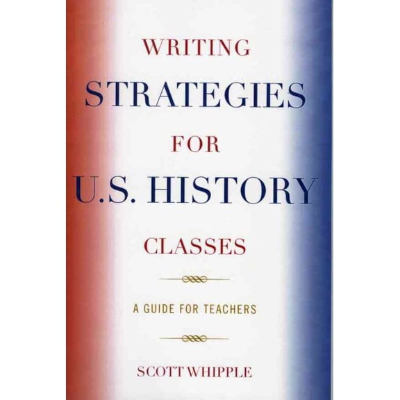 Writing Strategies for U.S. History Classes : A Guide for Teachers (Paperback)