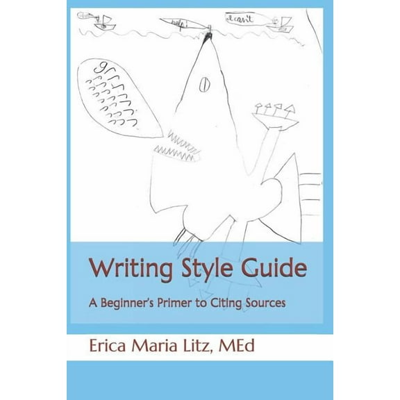 Writing Style Guide: A Beginner's Primer to Citing Sources (Paperback)