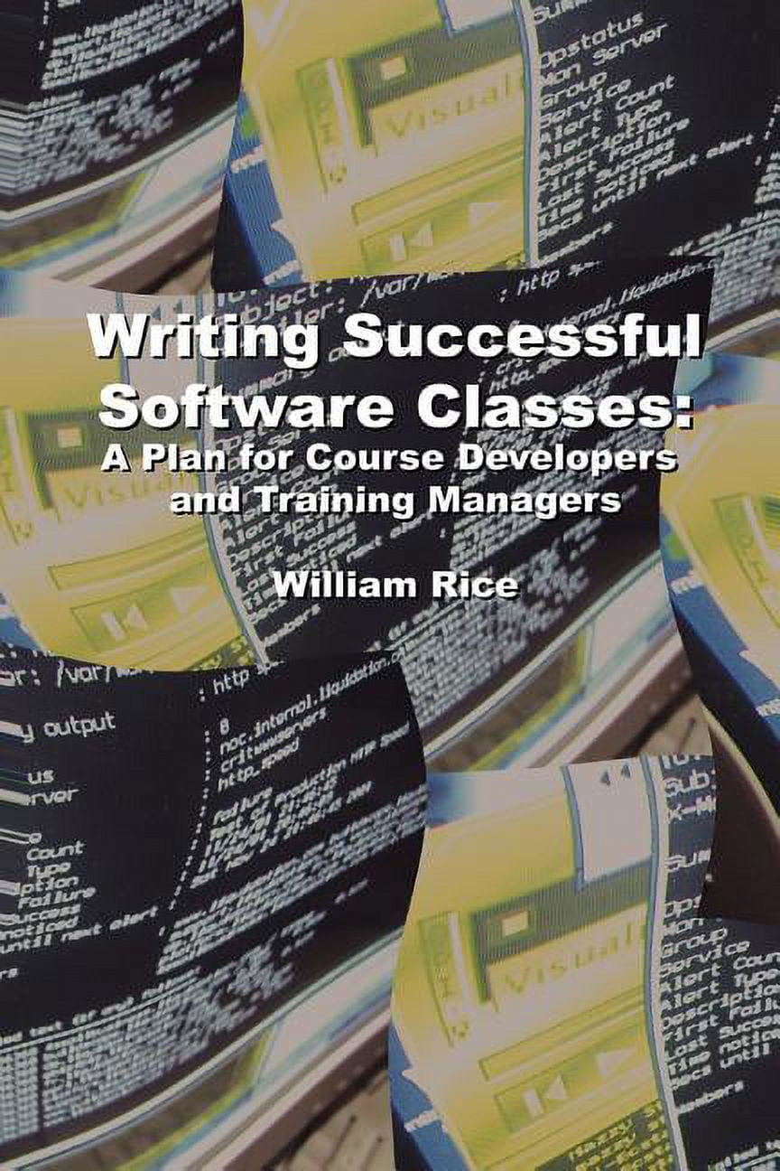 How Document Software Classes Writing Successful Software Classes: A Plan for Course Developers and ...