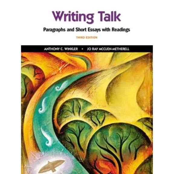 Writing Talk: Paragraphs and Short Essays with Readings (Paperback) by Anthony C Winkler, Jo Ray McCuen-Metherell