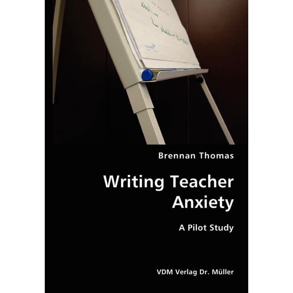 Writing Teacher Anxiety- A Pilot Study, (Paperback)