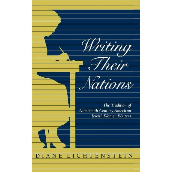 Writing Their Nations: The Tradition of Nineteenth-Century American Jewish Women Writers, (Hardcover)