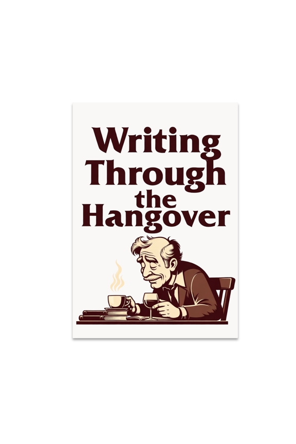 Writing Through the Hangover - Writer Humor Enthusiast - 13x19 Poster Print