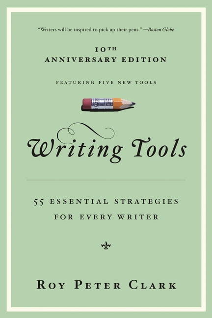 Writing Tools (10th Anniversary Edition): 55 Essential Strategies for Every Writer, (Paperback)