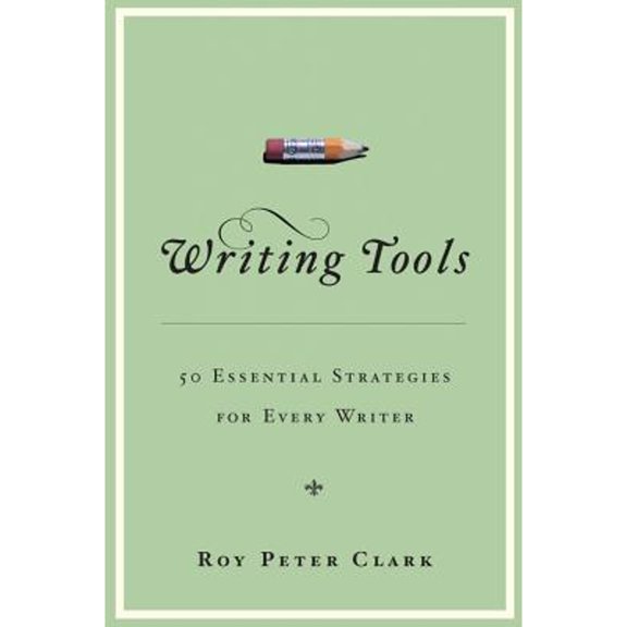 Pre-Owned Writing Tools: 50 Essential Strategies for Every Writer (Hardcover) 0316014982 9780316014984