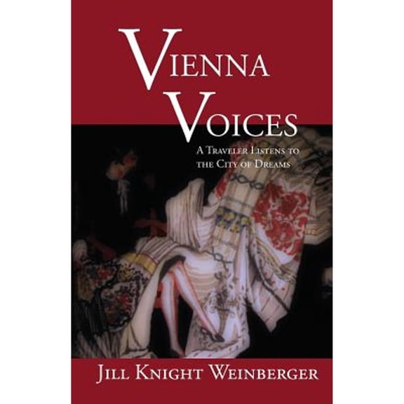 Writing Travel: Vienna Voices: A Traveler Listens to the City of Dreams (Paperback)