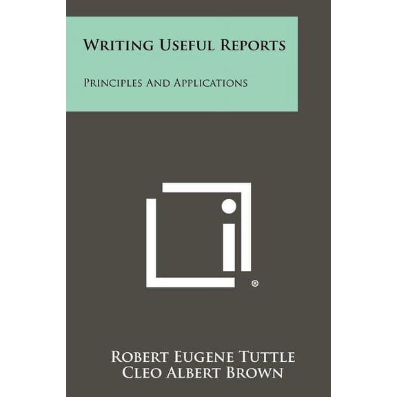 Writing Useful Reports : Principles and Applications