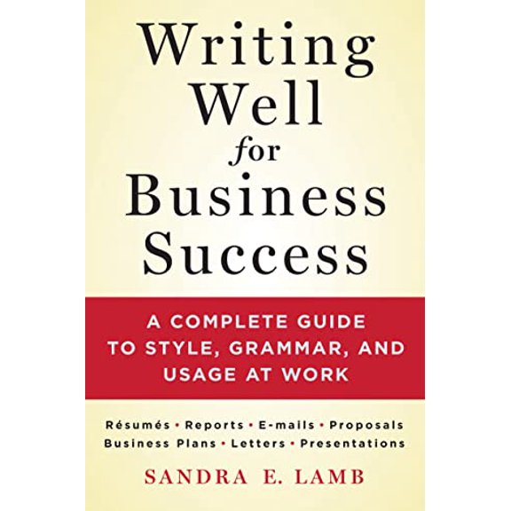 Pre-Owned Writing Well for Business Success: A Complete Guide to Style, Grammar, and Usage at Work (Paperback) 1250064511 9781250064516