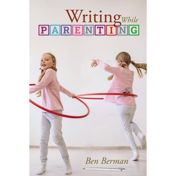 Writing While Parenting (Paperback)