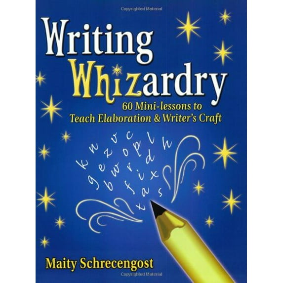Pre-Owned Writing Whizardry: 60 Mini-Lessons to Teach Elaboration and Writer's Craft (Paperback) 0929895452 9780929895451
