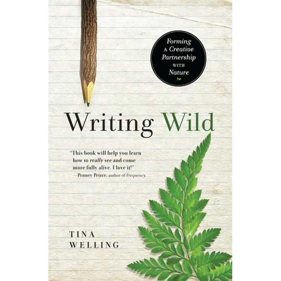 Writing Wild: Forming a Creative Partnership with Nature, (Paperback)