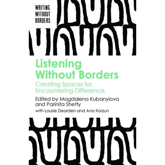Writing Without Borders Listening Without Borders: Creating Spaces for Encountering Difference, Book 3, (Hardcover)