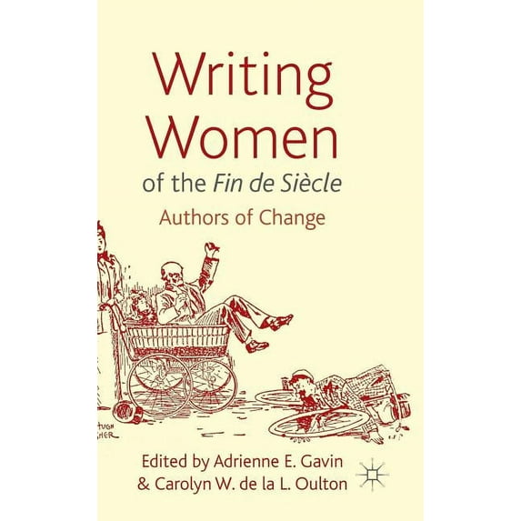 Writing Women of the Fin de Siècle: Authors of Change, (Hardcover)