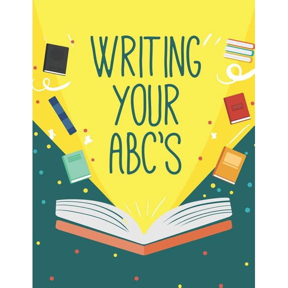 Writing Your ABC'S: Handwriting Practice Notebook For Preschool and Kindergarten Kids, (Paperback)