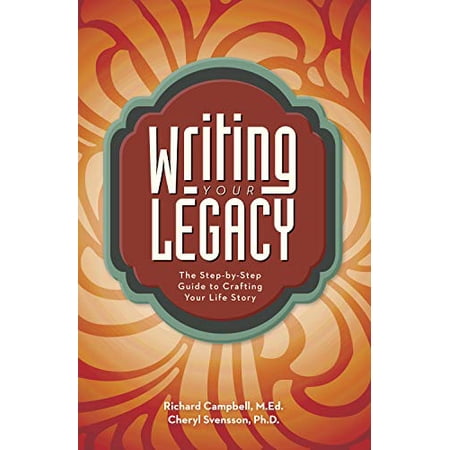 Pre-Owned Writing Your Legacy: The Step-By-Step Guide to Crafting Your Life Story (Paperback) 1599638770 9781599638775