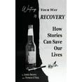 thumbnail image 1 of Writing Your Way to Recovery: How Stories Can Save Our Lives, (Paperback), 1 of 1