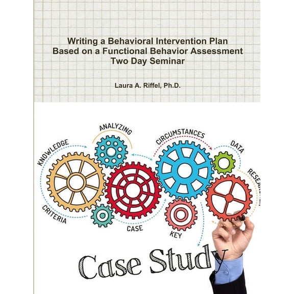 Writing a Behavioral Intervention Plan Based on a Functional Behavior Assessment Two Day Seminar, (Paperback)
