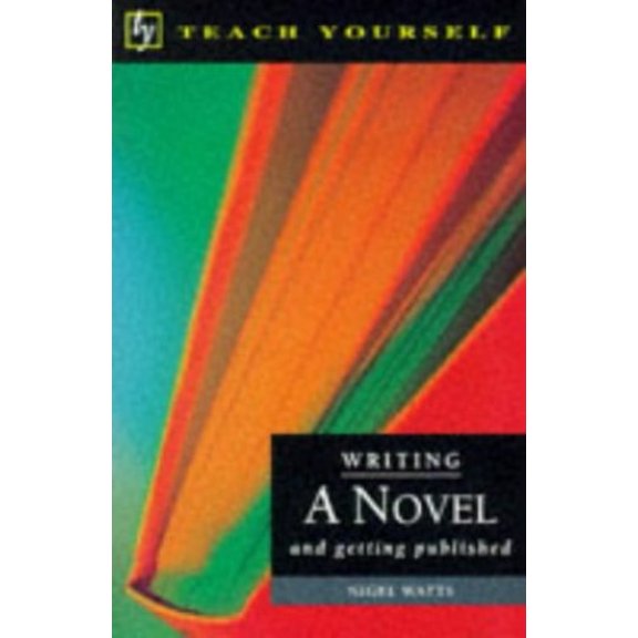 Pre-Owned Writing a Novel and Getting Published (Teach Yourself: Writer's Library) (Paperback) 0340648074 9780340648070