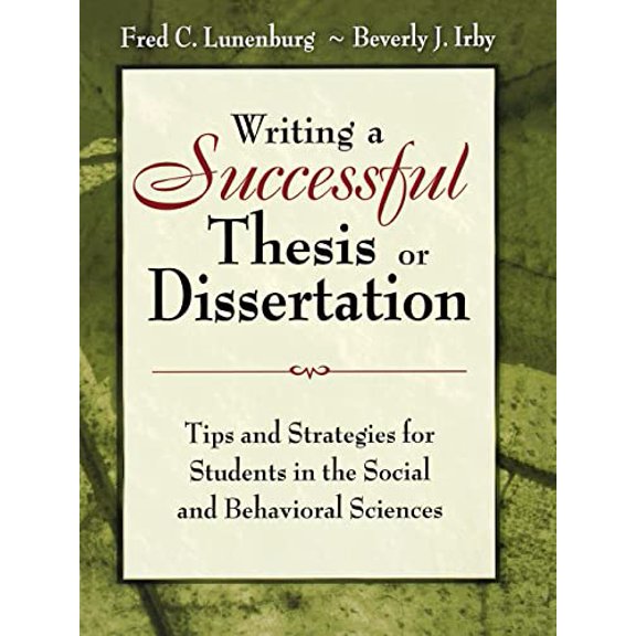 Pre-Owned Writing a Successful Thesis or Dissertation: Tips and Strategies for Students in the Social and Behavioral Sciences (Paperback) 141294225X 9781412942256