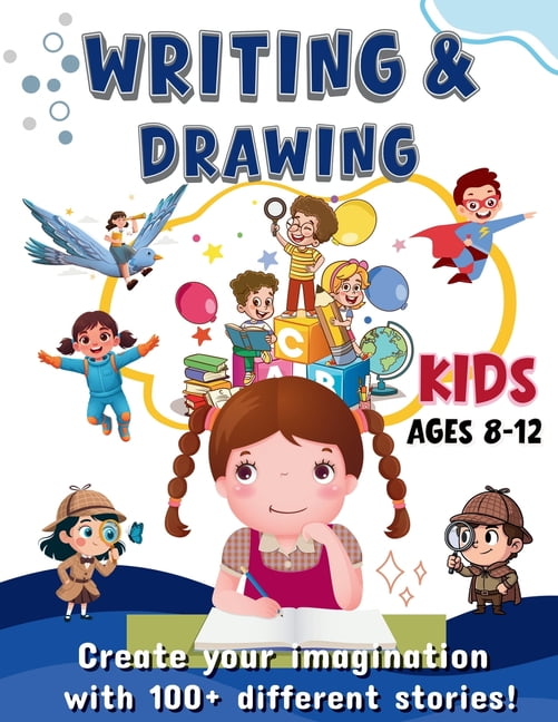 Writing & Drawing Prompts: 100+ Creative Writing & Drawing Prompts for Kids Ages 8-12 Fun Activities to Spark Creativity, (Paperback)