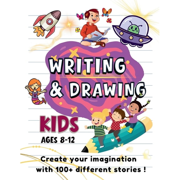Writing & Drawing Prompts: 100+ Creative Writing & Drawing Prompts for Kids Ages 8-12 Fun Activities to Spark Cr, (Paperback)