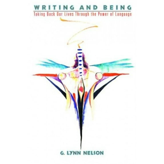Pre-Owned Writing and Being: Taking Back Our Lives Through the Power of Language (Paperback) 1880913119 9781880913116