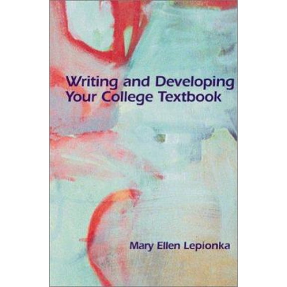 Pre-Owned Writing and Developing Your College Textbook (Paperback) 0972816402 9780972816403