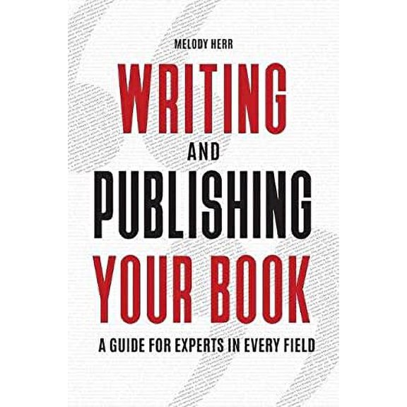 Pre-Owned Writing and Publishing Your Book : A Guide for Experts in Every Field 9781440859021 Used
