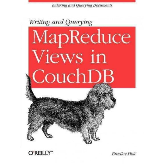 Writing and Querying Mapreduce Views in Couchdb: Tools for Data Analysts (Paperback)