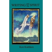 Writing and the Spirit (Paperback) by Ken Kuhlken