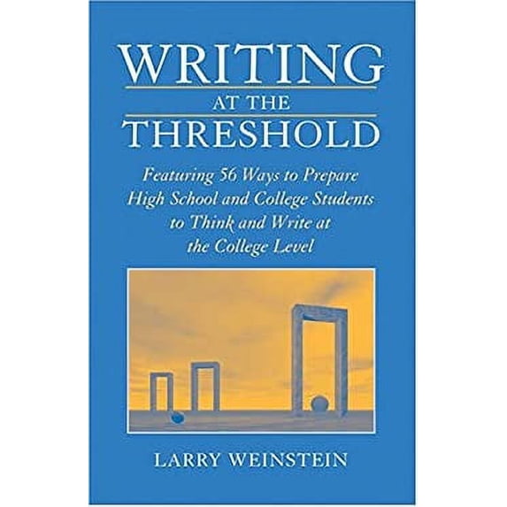 Pre-Owned Writing at the Threshold: Ways to Prepare High School and College Students to Think and Write at the College Level (Paperback) 0814159133 9780814159132