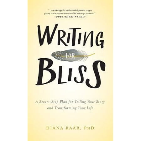 Pre-Owned Writing for Bliss: A Seven-Step Plan for Telling Your Story and Transforming Your Life (Hardcover) 161599324X 9781615993246