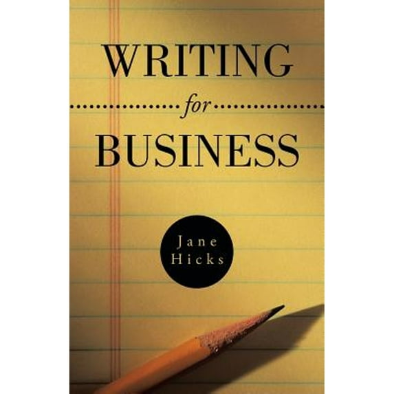Pre-Owned Writing for Business (Paperback) 1466997214 9781466997219