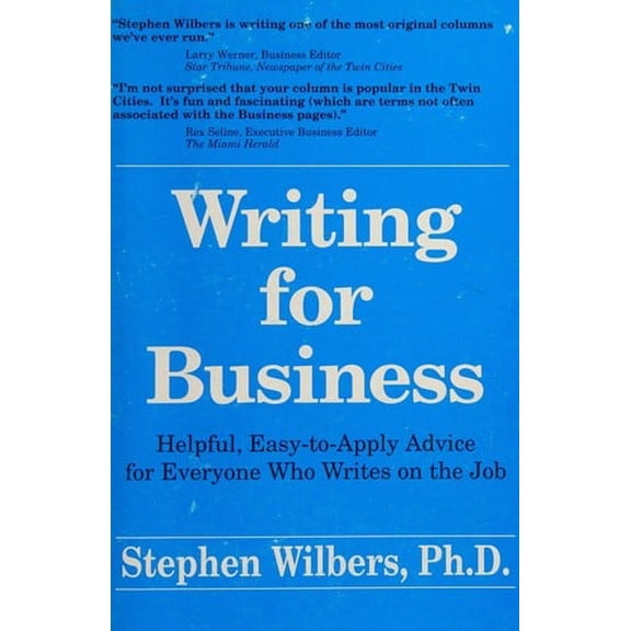 Pre-Owned Writing for Business: Helpful Easy-To-Apply Advice for Everyone Who Writes on the Job (Paperback) 096359950X 9780963599506