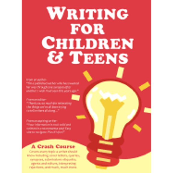 Pre-Owned Writing for Children and Teens: A Crash Course (How to Write, Edit, and Publish a Kid's or Teen Book with Children's Book Publishers) (Paperback) 1605301140 9781605301143