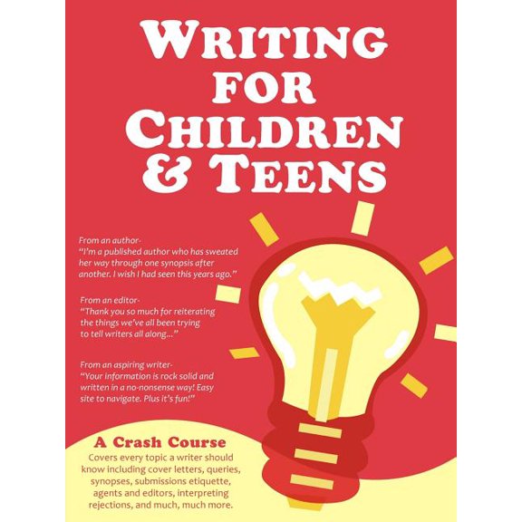 Pre-Owned Writing for Children and Teens: A Crash Course (How to Write, Edit, and Publish a Kid's or Teen Book with Children's Book Publishers)