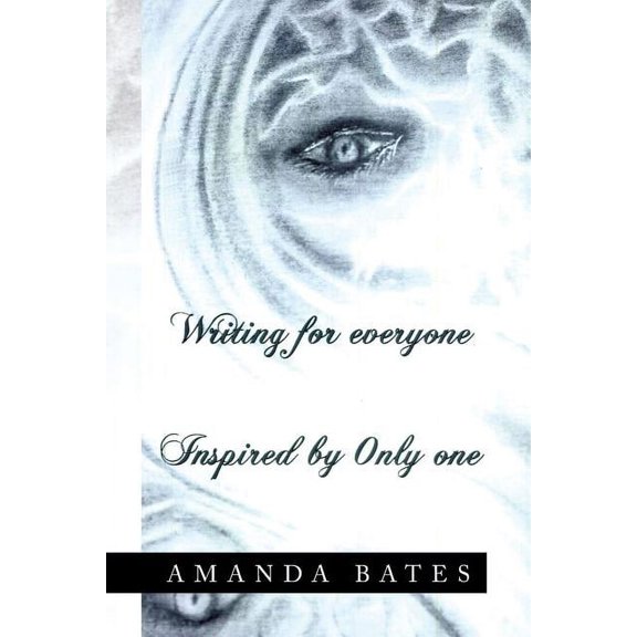 Writing for Everyone Inspired by Only One, (Paperback)