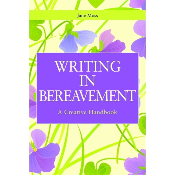 Writing for Therapy or Personal Developm Writing in Bereavement: A Creative Handbook, (Paperback)