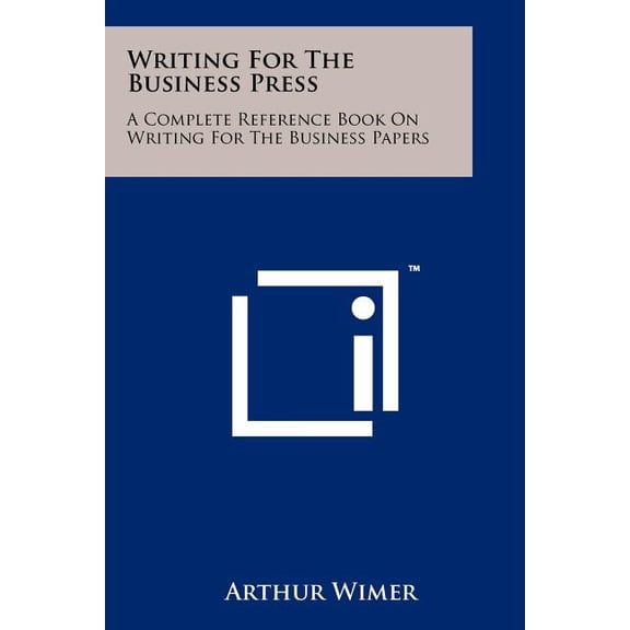 Writing for the Business Press: A Complete Reference Book on Writing for the Business Papers (Paperback)