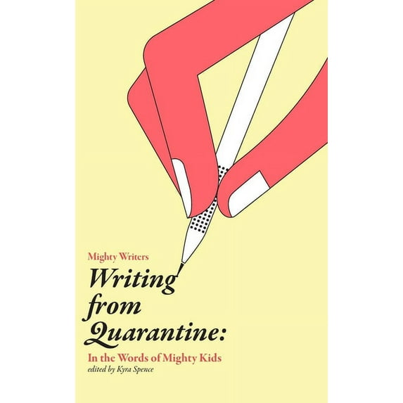 Writing from Quarantine: In the Words of Mighty Kids: Reflections, March through June 2020, (Hardcover)