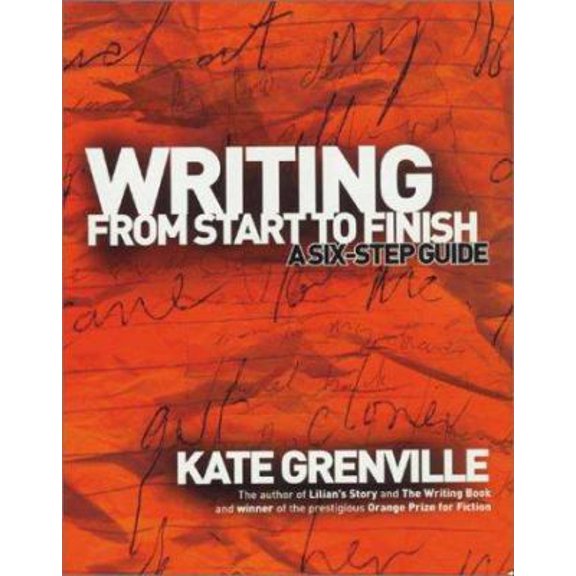 Pre-Owned Writing from Start to Finish: A Six-Step Guide (Paperback) by Kate Grenville