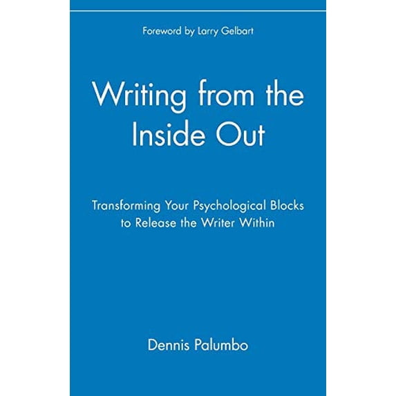 Pre-Owned Writing from the Inside Out: Transforming Your Psychological Blocks to Release the Writer Within (Paperback) 0471382663 9780471382669