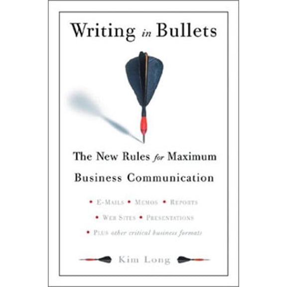 Pre-Owned Writing In Bullets: The New Rules for Maximum Business Communication, 9780762415977, 0762415975, Paperback,