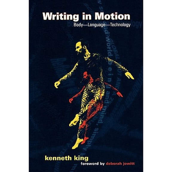 Pre-Owned Writing in Motion: Body--Language--Technology (Paperback) 0819566144 9780819566140