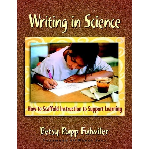Writing in Science: How to Scaffold Instruction to Support Learning, (Paperback)