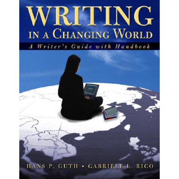 Pre-Owned Writing in a Changing World: Writer's Guide with Handbook (Paperback) 0321089383 9780321089380