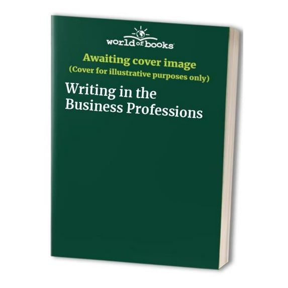 Pre-Owned Writing in the Business Professions 9780814159002 Used